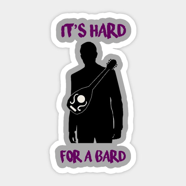 It's Hard for a Bard Sticker by TyYunk